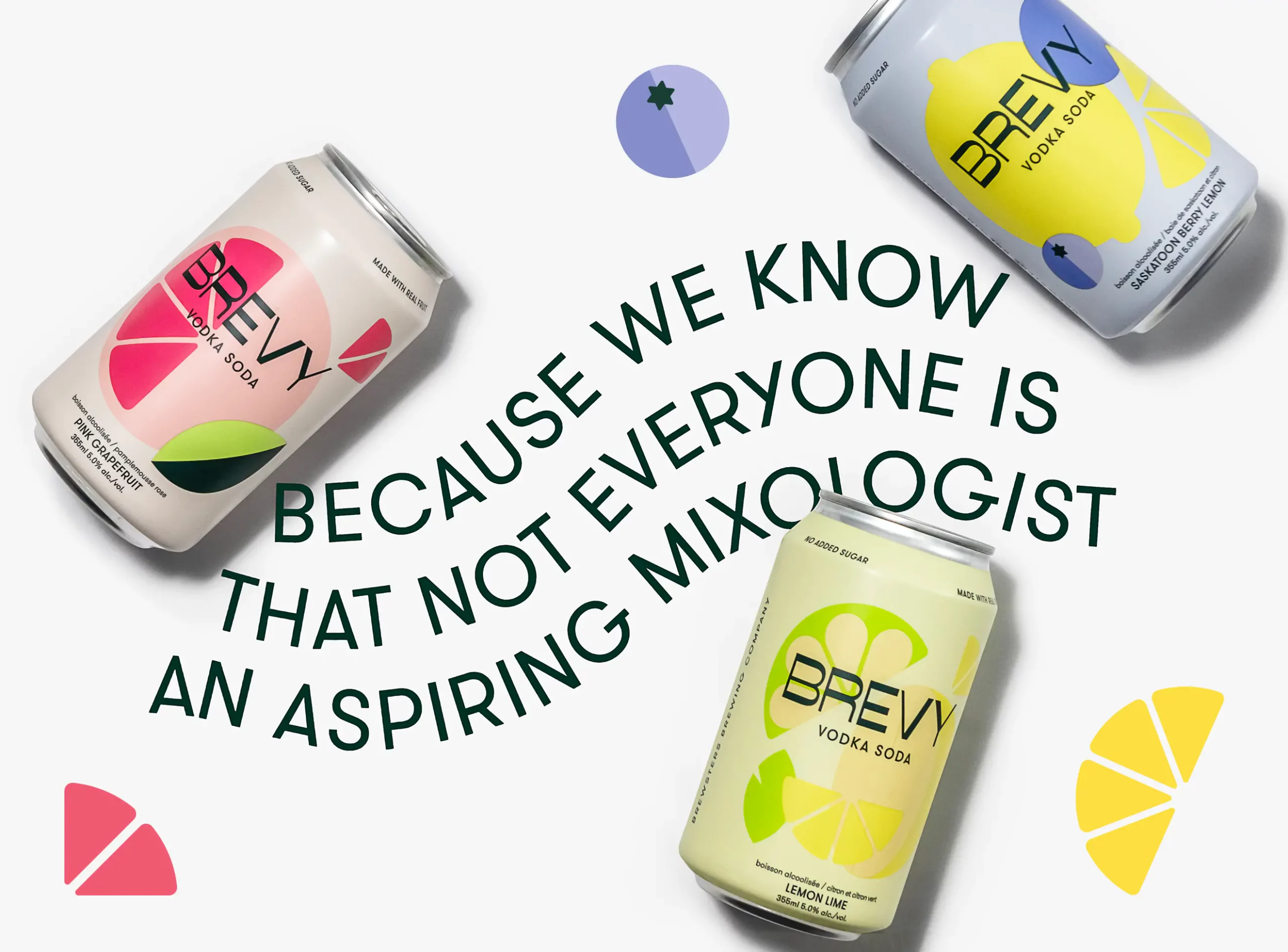 Brevy cans with Text that reads, Becasue we know that not everyone is a mixologist