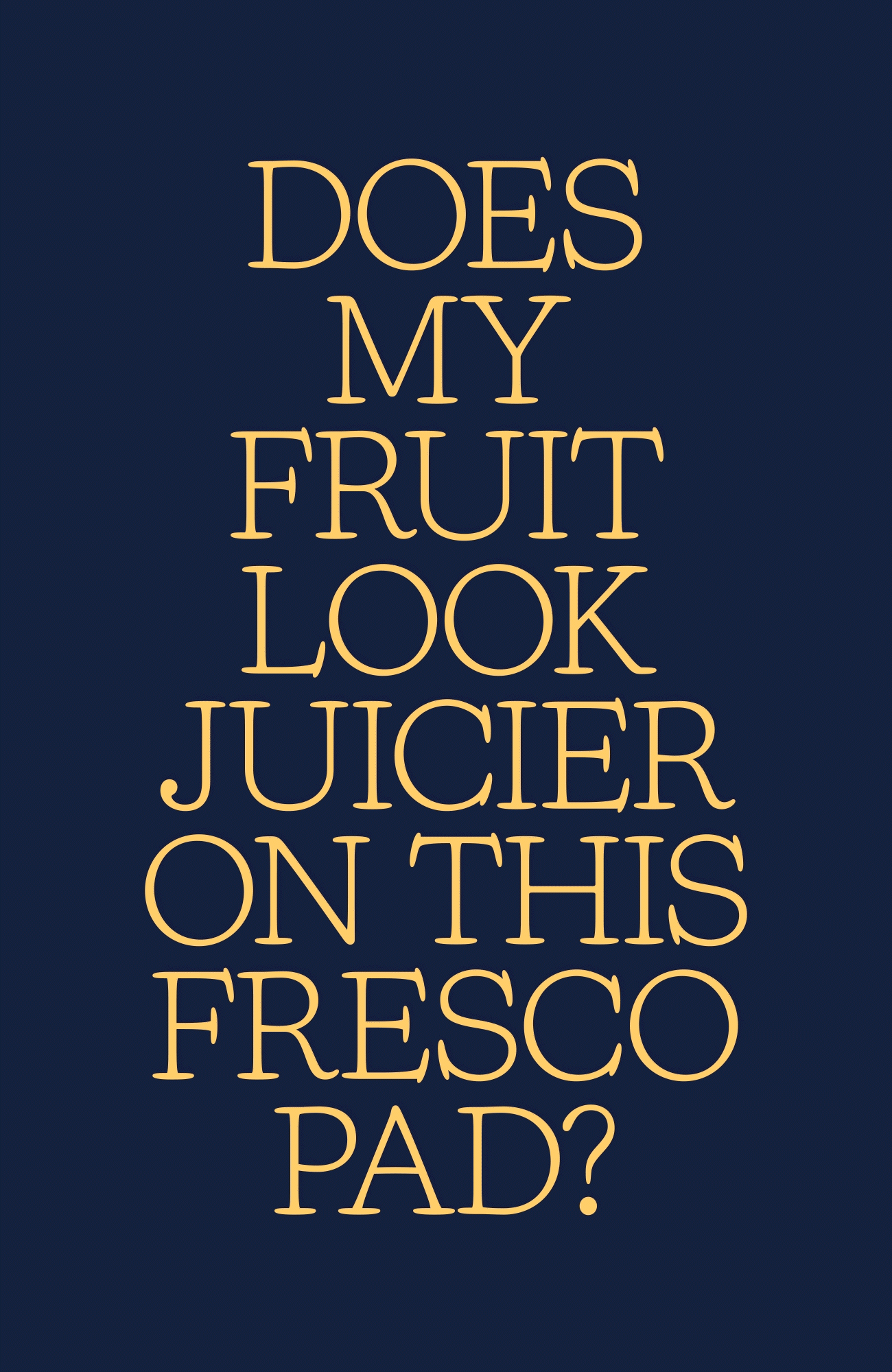 Does my fruit look juicer on this fresco pad?