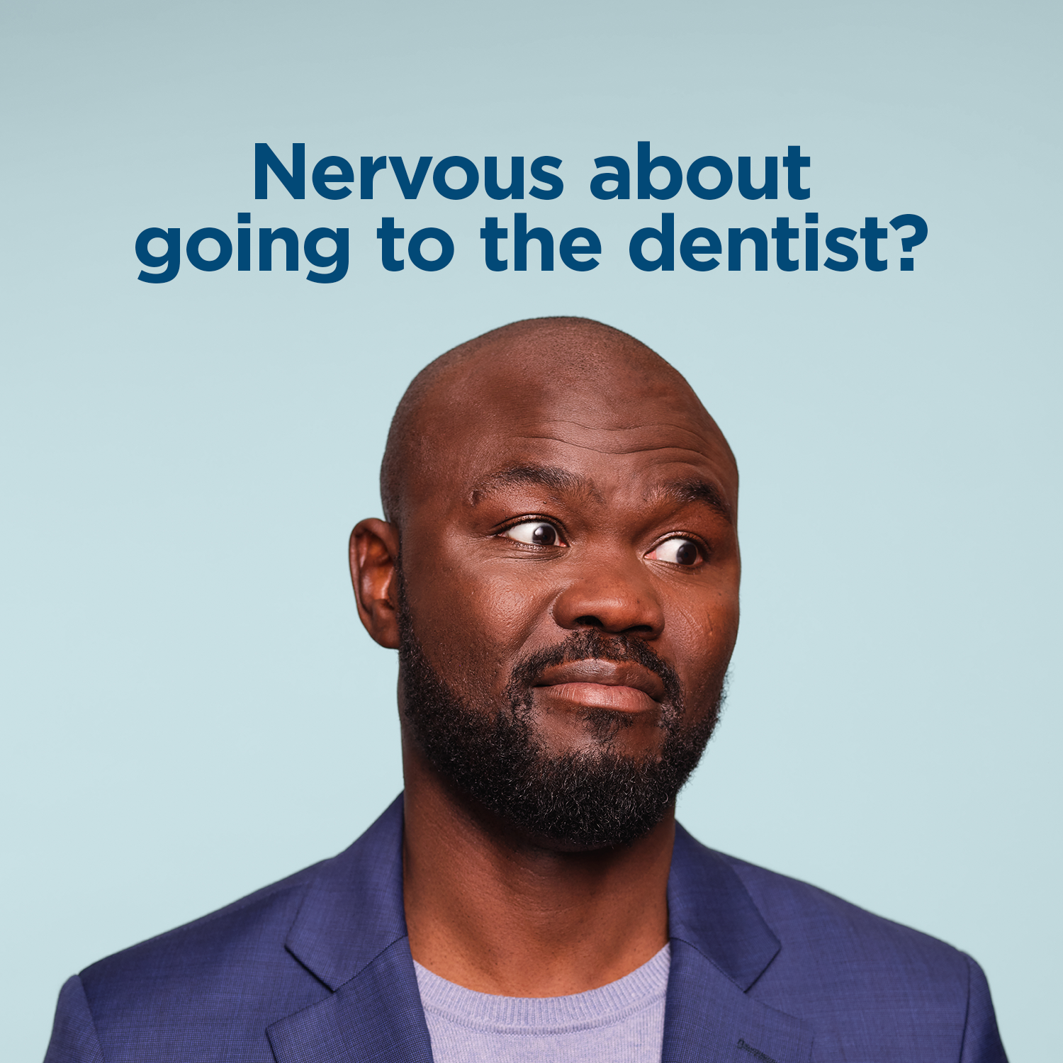 Man looking nervous, text reads Nervous about going to the dentist?